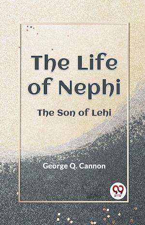 Cover for George Q. Cannon · The Life of Nephi the Son of Lehi (Paperback Book) (2023)
