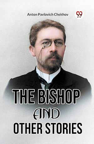Cover for Anton Pavlovich Chekhov · The Bishop and Other Stories (Taschenbuch) (2024)