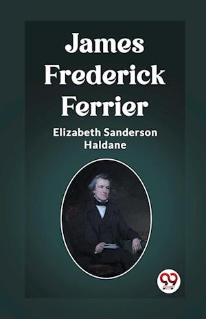 Cover for Elizabeth Sanderson Haldane · James Frederick Ferrier (Edition2023) (Paperback Book) (2024)