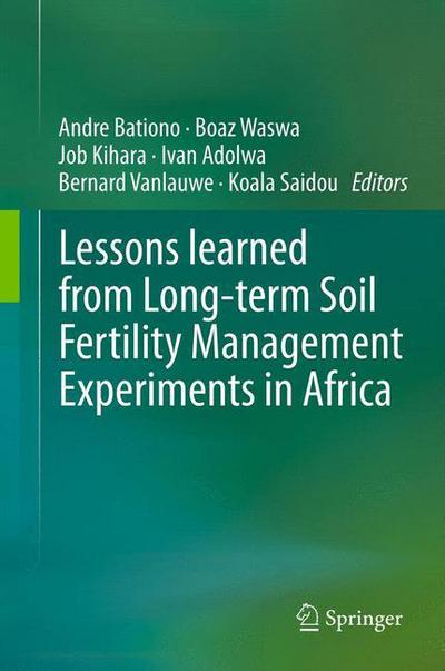 Cover for Andre Bationo · Lessons learned from Long-term Soil Fertility Management Experiments in Africa (Gebundenes Buch) [2012 edition] (2012)