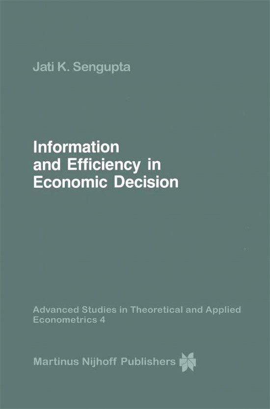 Jati Sengupta · Information and Efficiency in Economic Decision - Advanced Studies in Theoretical and Applied Econometrics (Pocketbok) [Softcover reprint of the original 1st ed. 1985 edition] (2011)