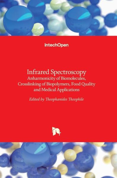 Cover for Theophanides Theophile · Infrared Spectroscopy: Anharmonicity of Biomolecules, Crosslinking of Biopolymers, Food Quality and Medical Applications (Hardcover Book) (2015)