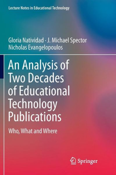 Cover for Gloria Natividad · An Analysis of Two Decades of Educational Technology Publications: Who, What and Where - Lecture Notes in Educational Technology (Paperback Book) [Softcover reprint of the original 1st ed. 2018 edition] (2018)