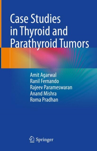 Case Studies in Thyroid and Parathyroid Tumors - Amit Agarwal - Books - Springer Verlag, Singapore - 9789819909377 - June 9, 2023