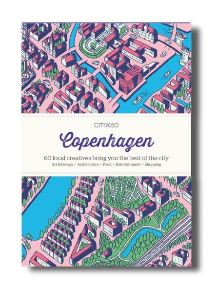 CITIx60 City Guides - Copenhagen: 60 local creatives bring you the best of the city - CITIx60 - Victionary - Livros - Viction Workshop Ltd - 9789881320377 - 1 de maio de 2016