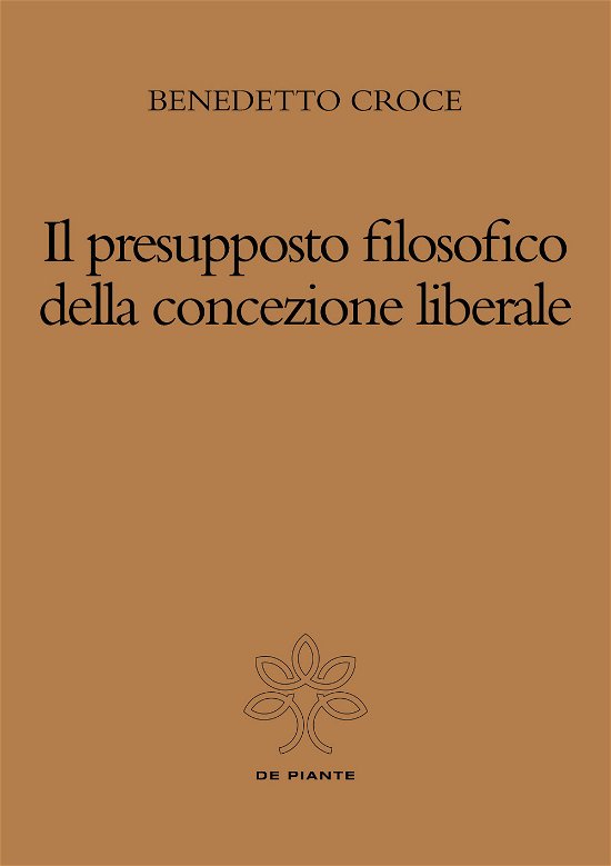 Cover for Benedetto Croce · Il Presupposto Filosofico Della Concezione Liberale (Book)