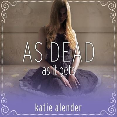 Cover for Katie Alender · As Dead as It Gets (CD) (2015)