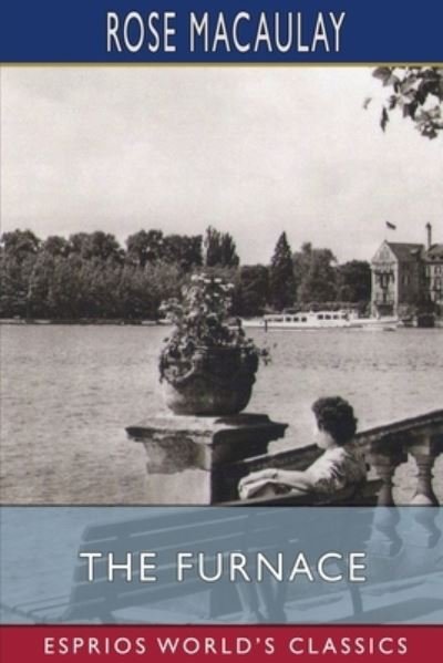 Cover for Rose Macaulay · The Furnace (Esprios Classics) (Paperback Book) (2024)