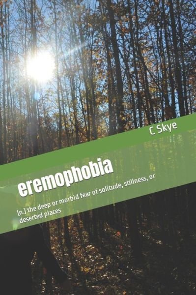 Cover for C Skye · Eremophobia: (N.) the Deep or Morbid Fear of Solitude, Stillness, or Deserted Places (Paperback Book) (2022)