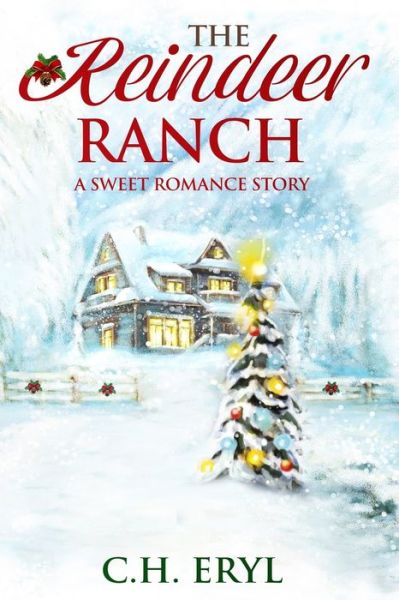 Cover for C H Eryl · The Reindeer Ranch: A Sweet Romance Story (Paperback Book) (2021)