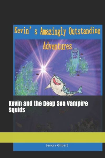 Cover for Lenora Gilbert · Kevin and the Deep Sea Vampire Squids - Kevin's Amazingly Outstanding Adventures (Paperback Book) (2021)