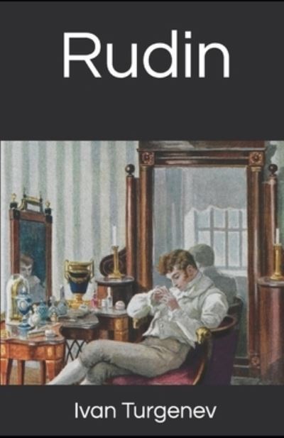 Rudin Annotated - Ivan Sergeyevich Turgenev - Books - Independently Published - 9798512552377 - May 30, 2021