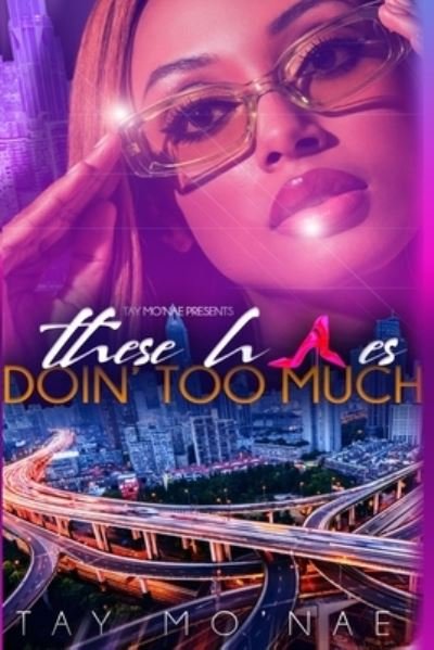 Cover for Tay Mo'nae · These H*es Doin' Too Much (Paperback Bog) (2021)
