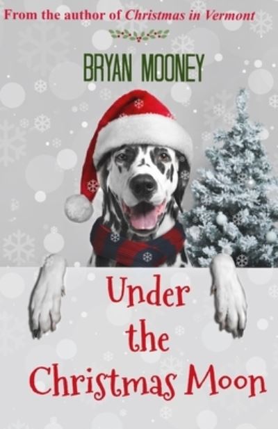 Under the Christmas Moon - Bryan Mooney - Books - Independently Published - 9798560663377 - November 10, 2020