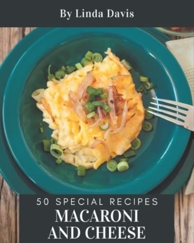 Cover for Linda Davis · 50 Special Macaroni and Cheese Recipes (Paperback Bog) (2020)
