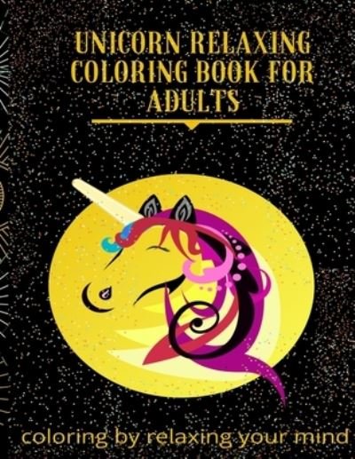 Unicorn Relaxing Coloring Book For Adults - For Ever - Books - Independently Published - 9798588214377 - December 29, 2020