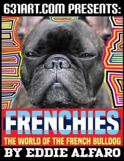 Cover for Eddie Alfaro · Frenchies: The World of the French Bulldog - Magnificent Animal (Paperback Book) (2021)