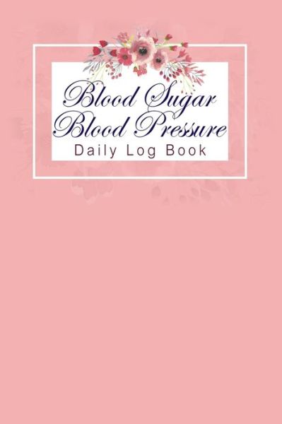 Cover for Annette Katelace · Blood Sugar Blood Pressure Daily Log Book (Paperback Book) (2020)