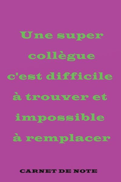 Cover for Cadeau Super · Une super collegue c'est difficile a trouver et impossible a remplacer (Pocketbok) (2020)