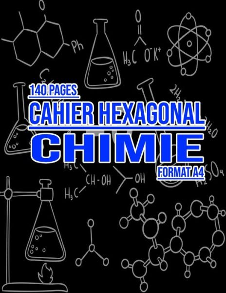 Cover for Hexa Chemistry Books · Cahier hexagonal chimie - Carnet de notes Chimie organique biochimie - Format A4 - 140 Pages - Papier Hexagonal (Paperback Book) (2020)