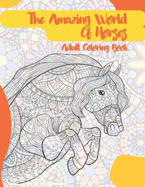 The Amazing World Of Horses - Adult Coloring Book - Treasure Kirkland - Kirjat - Independently Published - 9798641690377 - keskiviikko 29. huhtikuuta 2020