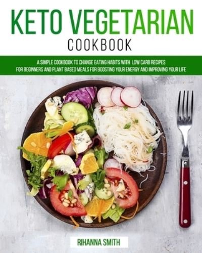 Cover for Rihanna Smith · Keto Vegetarian Cookbook (Pocketbok) (2020)