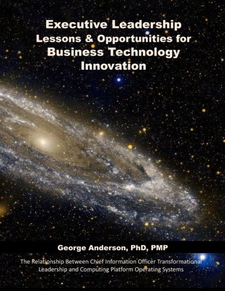 Cover for George Anderson · Executive Leadership Lessons &amp; Opportunities for Business Technology Innovation (Paperback Book) (2020)