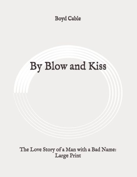 Cover for Boyd Cable · By Blow and Kiss (Paperback Book) (2020)