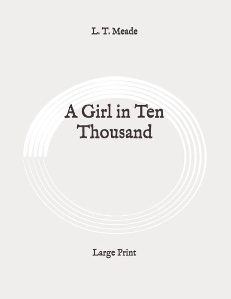 Cover for L T Meade · A Girl in Ten Thousand (Paperback Book) (2020)