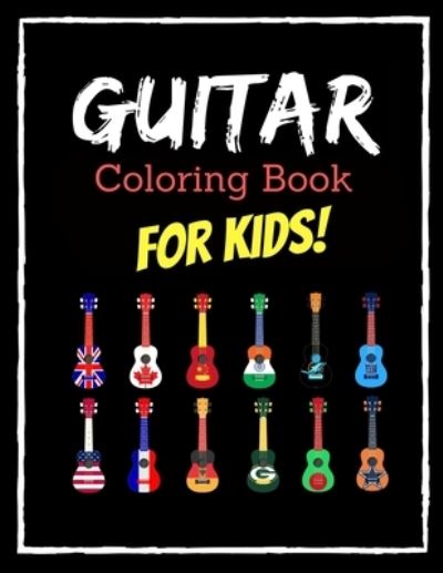 Cover for Alice Smith · Guitar Coloring Book for Kids: Easy and Big Coloring Books for Toddlers: Kids Ages 3-10, Boys, Girls, Fun Early Learning (Pocketbok) (2020)