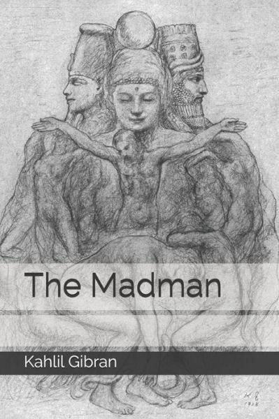 The Madman - Kahlil Gibran - Bücher - Independently Published - 9798675871377 - 2. Oktober 2020