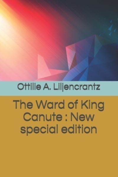 Cover for Ottilie A Liljencrantz · The Ward of King Canute (Taschenbuch) (2020)