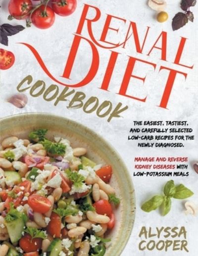 Renal Diet Cookbook - Alyssa Cooper - Książki - Independently Published - 9798708908377 - 13 lutego 2021