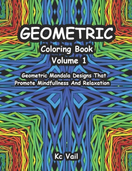 Geometric Coloring Book - Kc Vail - Książki - Independently Published - 9798713593377 - 25 lutego 2021