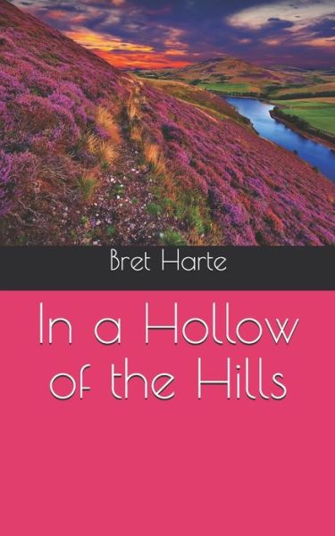 Cover for Bret Harte · In a Hollow of the Hills (Paperback Book) (2021)