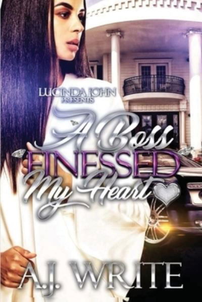 A Boss Finessed My Heart - A J Write - Boeken - Independently Published - 9798728034377 - 25 maart 2021