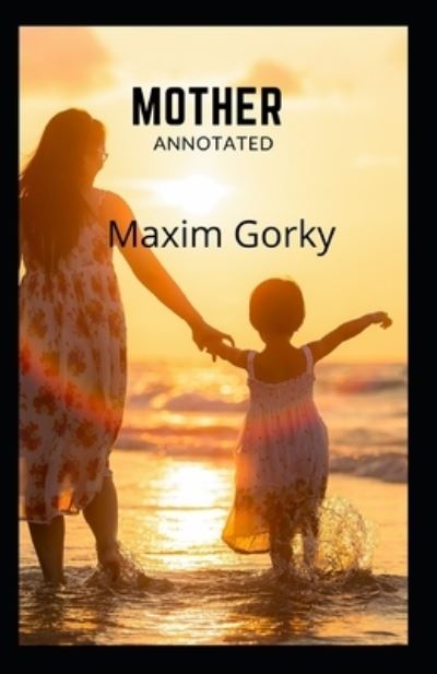 Cover for Maxim Gorky · Mother Annotated (Paperback Book) (2021)