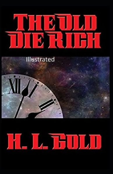 Cover for H L Gold · The Old Die Rich Illustrated (Paperback Bog) (2021)