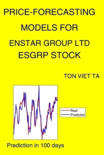 Cover for Ton Viet Ta · Price-Forecasting Models for Enstar Group Ltd ESGRP Stock (Paperback Book) (2021)
