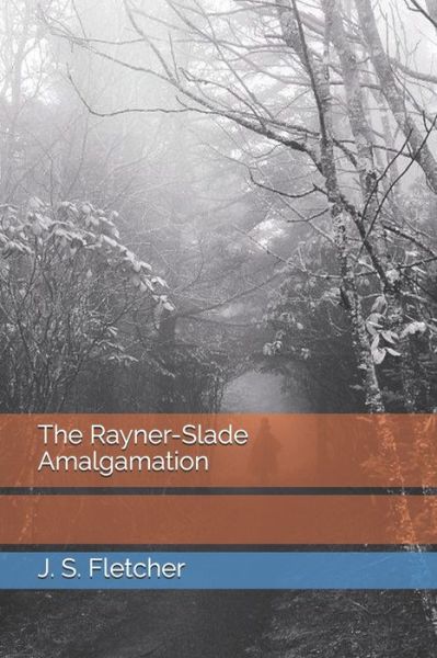 Cover for J S Fletcher · The Rayner-Slade Amalgamation (Paperback Book) (2021)