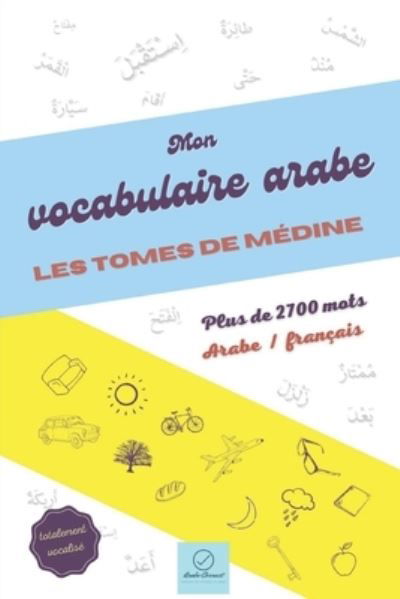 Mon vocabulaire arabe: Les tomes de Medine - Arabe Correct - Books - Independently Published - 9798746809377 - May 6, 2021