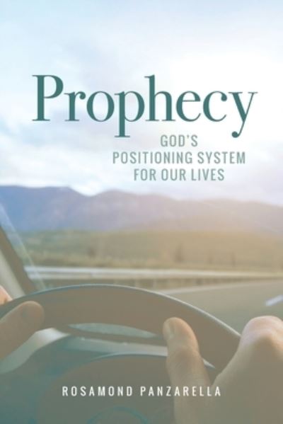 Prophecy - Rosamond Panzarella - Books - Trilogy Christian Publishing, Inc. - 9798887380377 - February 1, 2023