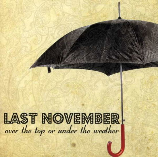 Cover for Last November · Over the Top or Under the Weather (CD) (2008)