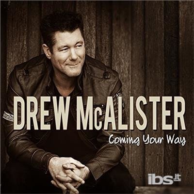 Drew Mcalister · Coming Your Way (CD) (2017)