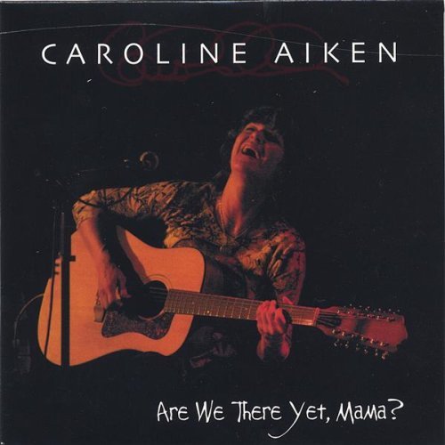 Are We There Yet Mama? - Caroline Aiken - Musikk - CD Baby - 0634479148378 - 5. juli 2005