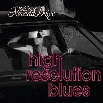 Cover for Nevada Drive · High Resolution Blues (CD) (2012)