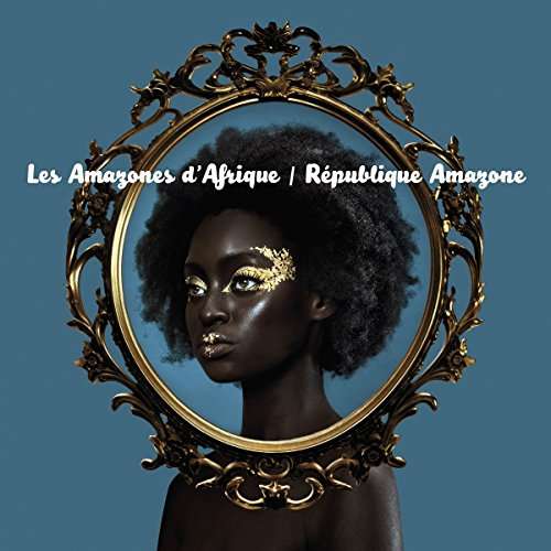 Republique Amazone - Les Amazones D'afrique - Musik - REAL WORLD - 0884108005378 - 16 mars 2017