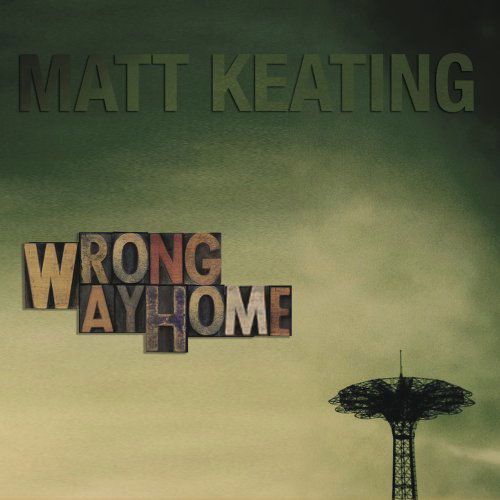 Cover for Matt Keating · Matt Keating-wrong Way Home (CD) [Digipak] (2018)