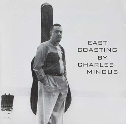 Cover for Charles Mingus · East Coasting + 3 Bonus Tracks (CD) [Japan Import edition] (2016)