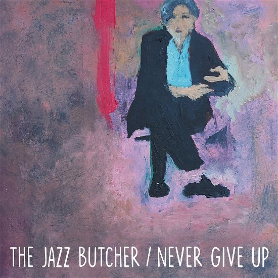 Cover for Jazz Butcher · Never Give Up (7&quot;) [Glass edition] (2022)
